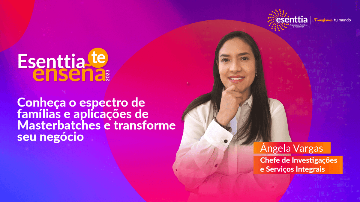 Conheça.o espectro de familias e aplicações de masterbatches e transforme seu negocio