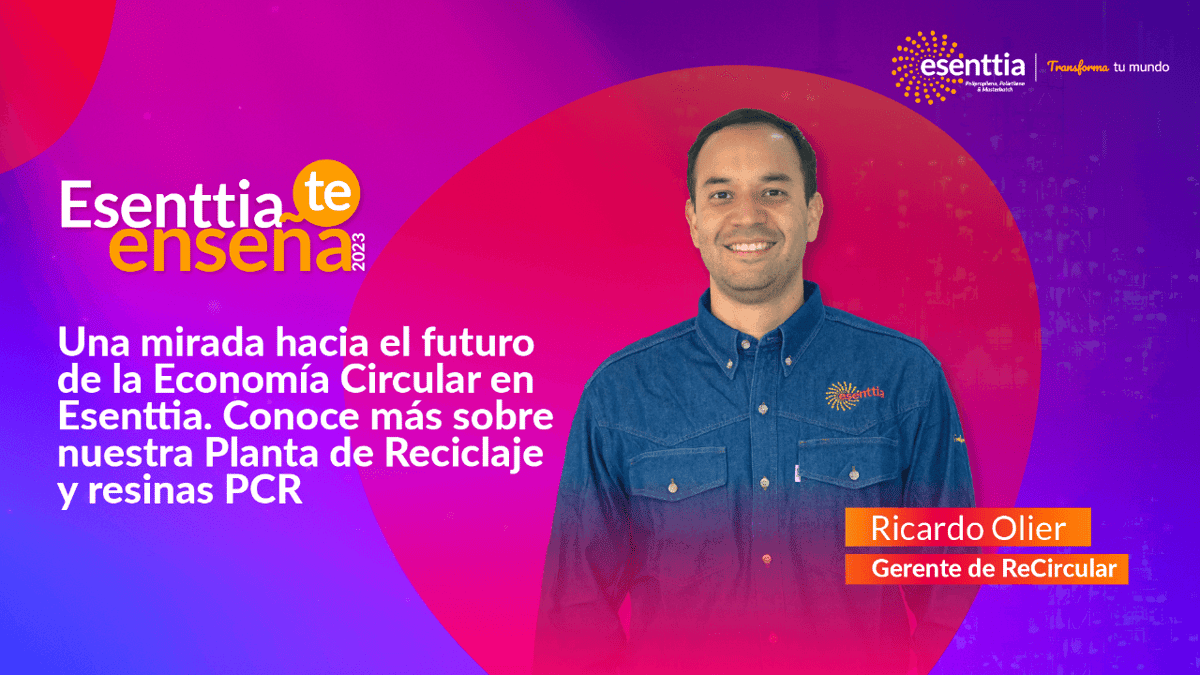 Una mirada hacia el futuro de la economía circular en Esenttia conoce mas sobre nuestra planta de reciclaje y resinas PCR